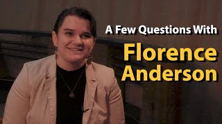 A Few Questions With: Florence Anderson