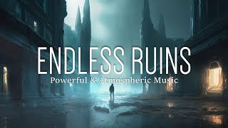 ENDLESS RUINS — Powerful & Atmospheric Music