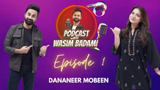Dananeer Mobeen | Episode 1 | Podcast with Wasim Badami
