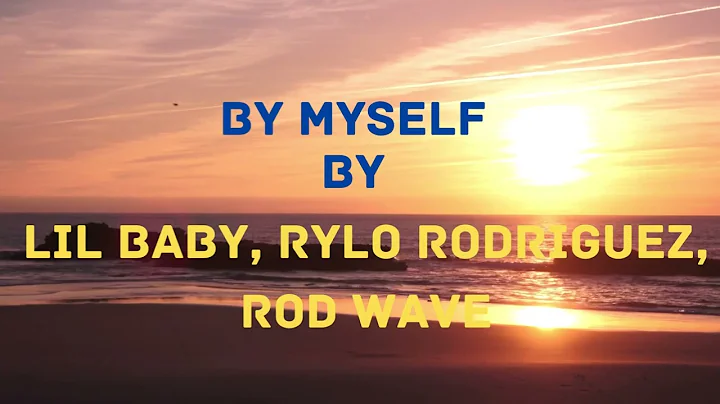 By Myself By Lil Baby (feat. Rod Wave & Rylo Rodriguez)