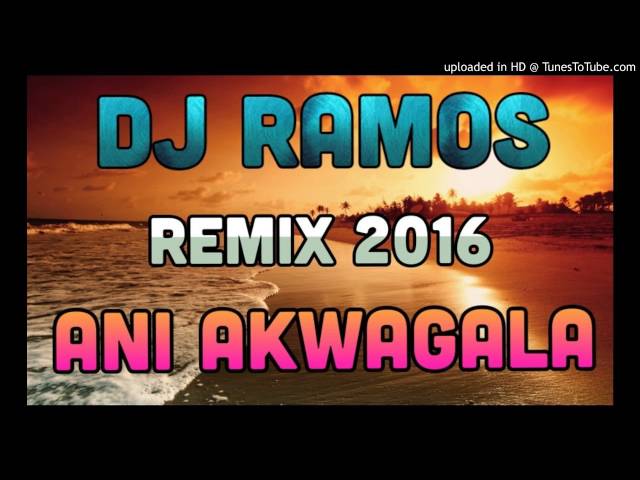 DJ Ramos - Ani Akwagala (Remix 2016) class=