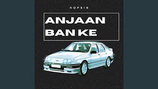 Anjaan Ban Ke