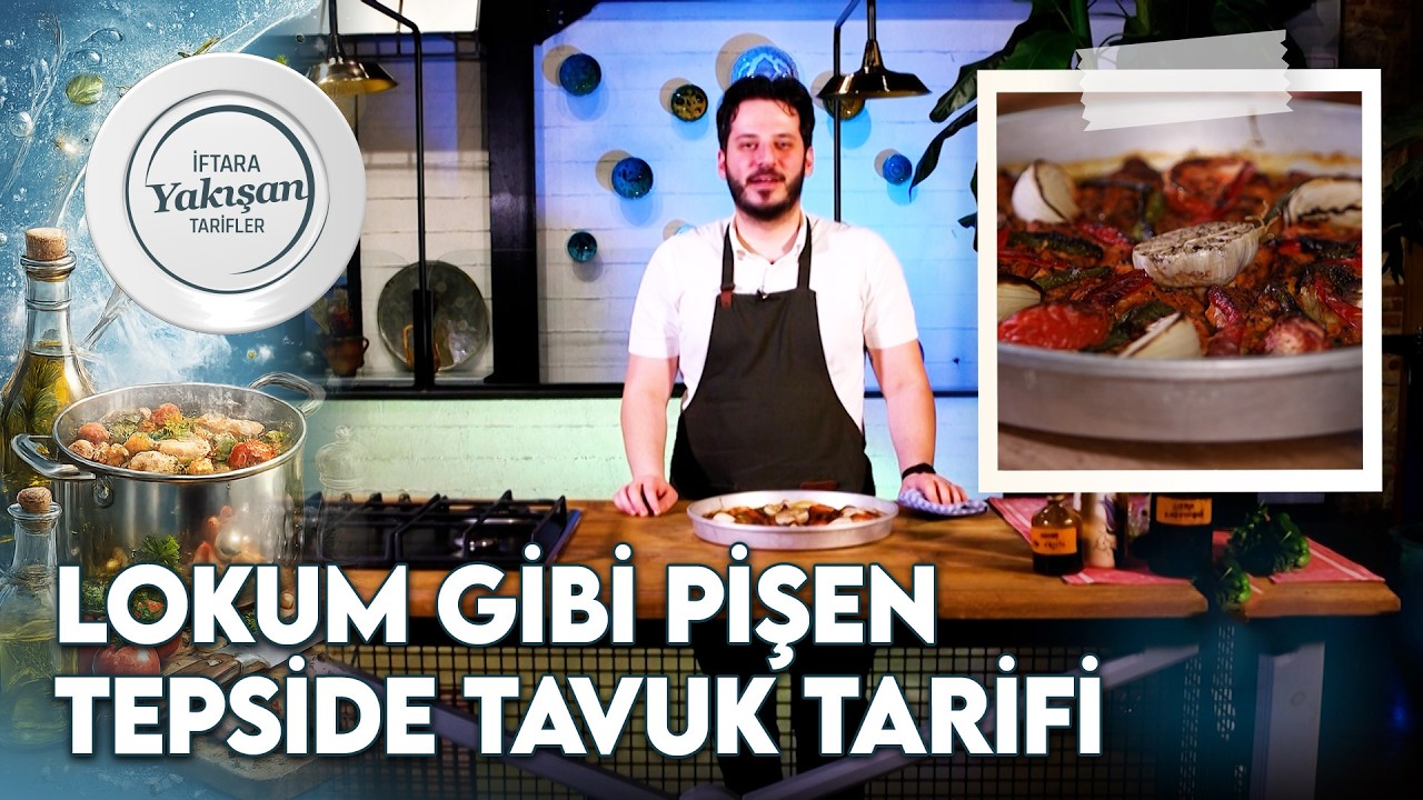 Hazırlaması 10 Dakika! Tepside Tavuk Tarifi! | Gürkan Kaya ile İftara Yakışan Tarifler 5. Bölüm