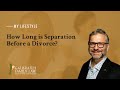 How Long Is Separation Before a Divorce