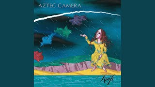 Video thumbnail of "Aztec Camera - Still on Fire"