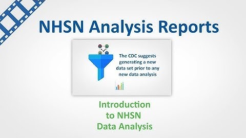 NHSN Data Analysis - Video #3 - Introduction to NHSN Data Analysis