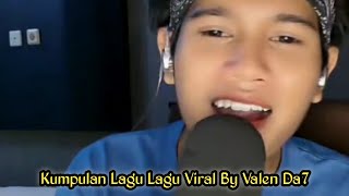 Download lagu KUMPULAN LAGU LAGU VIRAL BY VALEN DA7 #valenda7 #mataharimu #tujhmeinrabdikhtahai #ngelamar #valen 