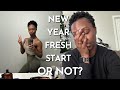 New Year Fresh Start Or Not?