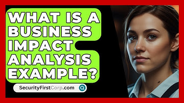 What Is A Business Impact Analysis Example? - SecurityFirstCorp.com
