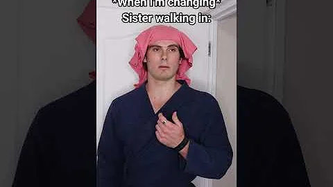 Family reactions when they walk in on you changing.