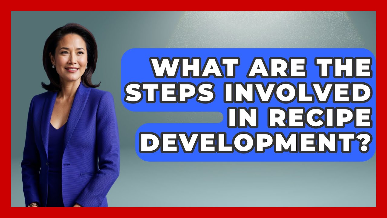 What Are the Steps Involved in Recipe Development? | The Skillful Chef