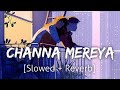 Channa Mereya [Slowed Reverb] | Arijit Singh | Lofi | Textaudio