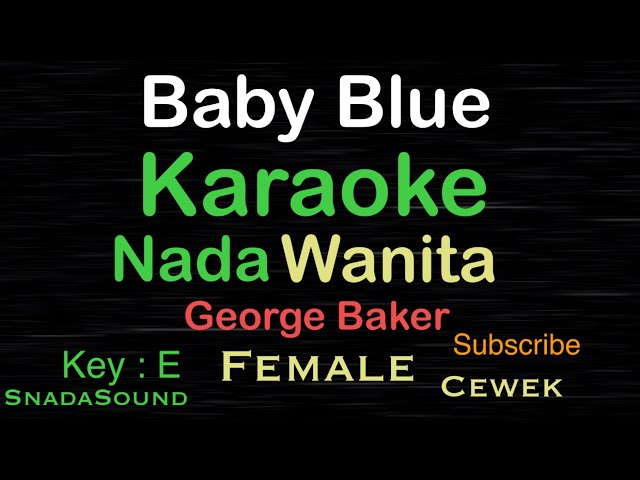BABY BLUE-George Baker|KARAOKE NADA WANITA​⁠-Female-Cewek-Perempuan@ucokku class=