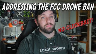 DID THE FCC JUST DESTROY THE DRONE INDUSTRY??? | Addressing the foreign-made drone "ban..."