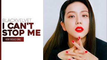 How Would BLACKVELVET sing 『I Can