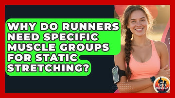 Why Do Runners Need Specific Muscle Groups For Static Stretching? - All Sorts Of Running