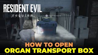 How to Open Organ Transport Box | Resident Evil Requiem