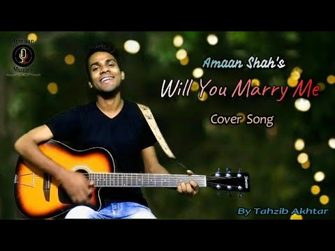 Will You Marry Me Cover Song  Amaan Shah  By Tahzib Akhtar  ARMAAN MUZICO