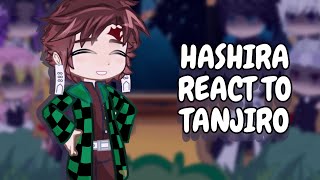 Hashiras React To Tanjiro Kamado Demon Slayer Gacha React