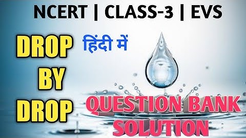 Drop by Drop | Class-3 Evs | Drop by drop question answers | Drop by drop class 3 evs worksheet.