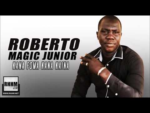 ROBERTO MAGIC JUNIOR - KANA FOMA KANA KAINA (2019)