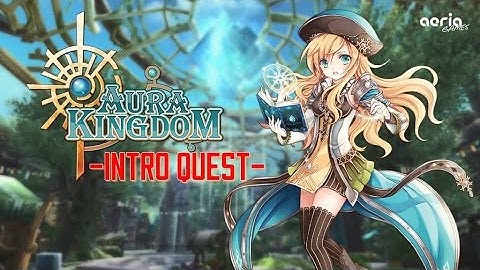 「Walkthrough」Aura Kingdom Intro Quest