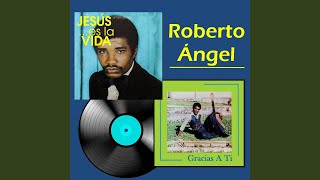 Miniatura de vídeo de "Roberto Angel - Gracias a Ti"