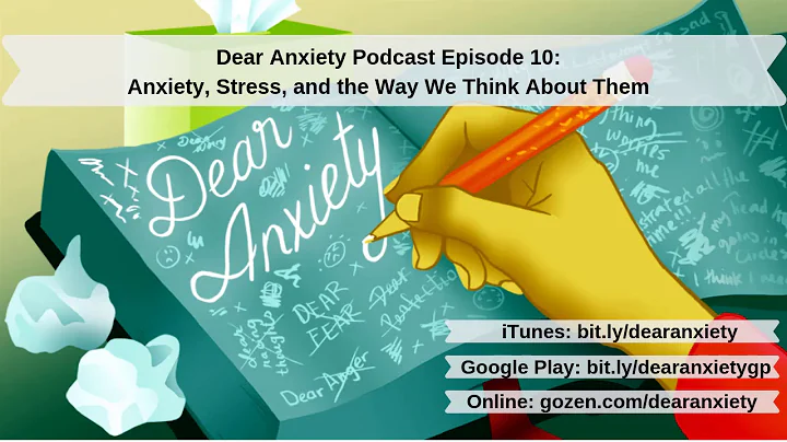 Ep10: Anxiety, Stress, and the Way We Think About Them (Dear Anxiety Podcast)