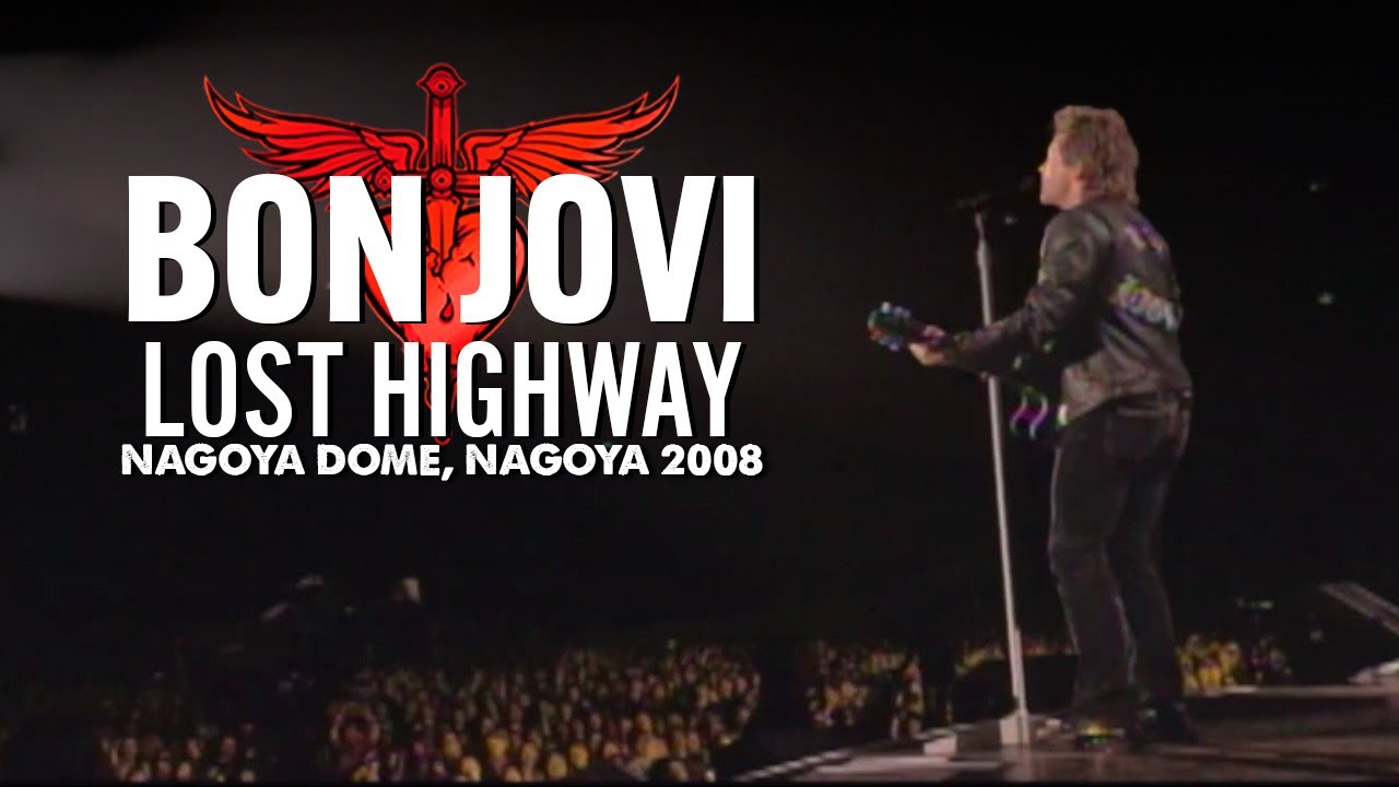 Bon Jovi - Lost Highway (Nagoya Dome 2008) - YouTube