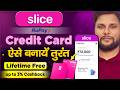 Slice Credit Card Review & Apply ✅ Lifetime Free Rupay Credit Card | Charges, Features & Eligibility
