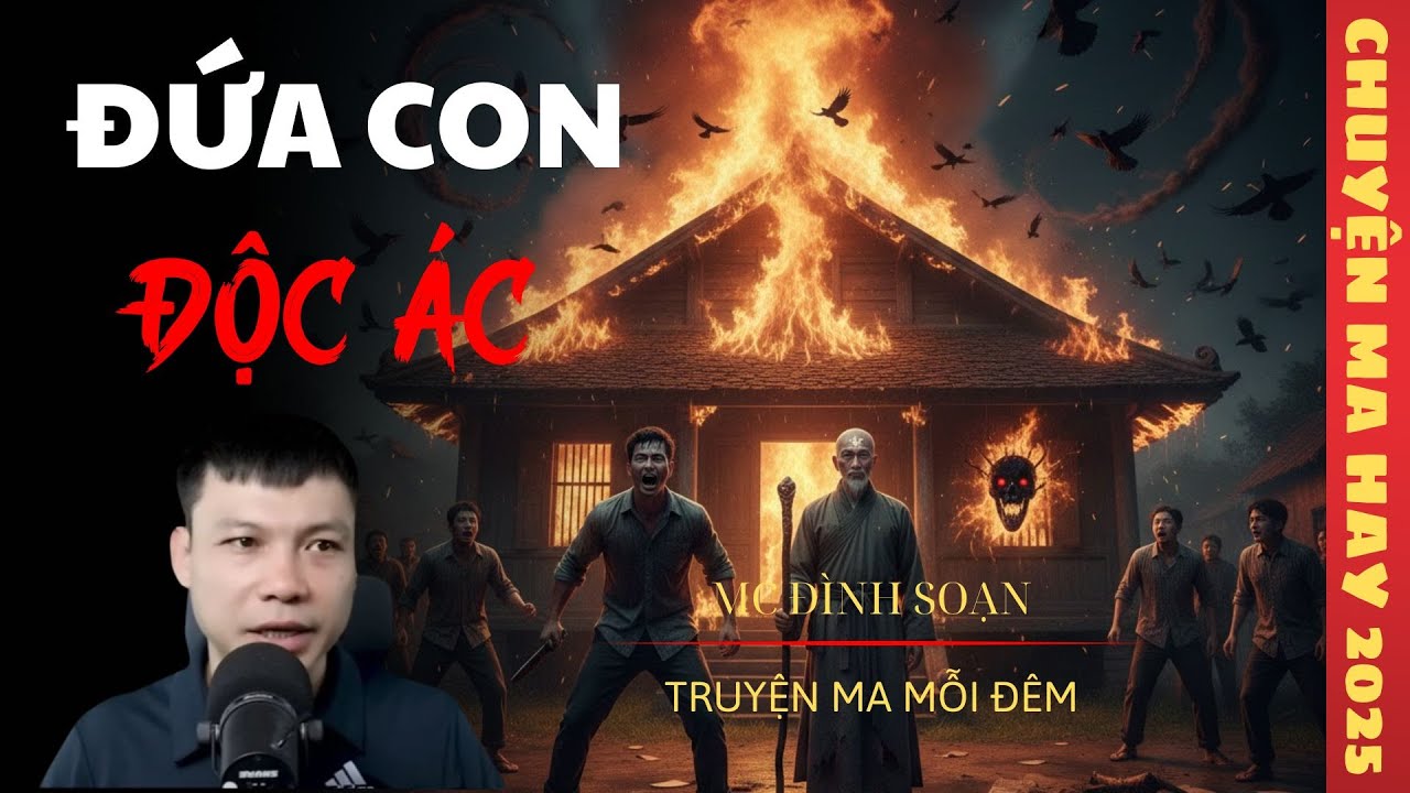 TRUYỆN MA ĐÌNH SOẠN : ĐỨA CON ĐỘC ÁC / CHUYỆN MA ĐÌNH SOẠN KỂ SỢ