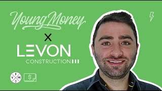 Young Money by Kaitzak – Ep. 1 - Levon Construction: Key Lessons in Construction w/ Levon Setrakian