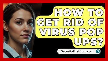 How To Get Rid Of Virus Pop Ups? - SecurityFirstCorp.com
