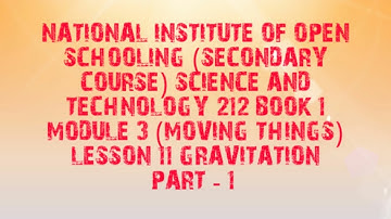 lesson 11 (GRAVITATION PART-1) of N.I.O.S class 10 subject science and technology (212)