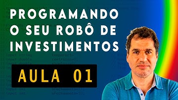Programando seu robô de investimentos com MetaTrader5 | Aula 1