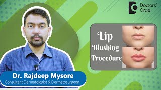 What is LIP BLUSHING procedure? How long does it last?#liptattoo -Dr.Rajdeep Mysore |Doctors' Circle