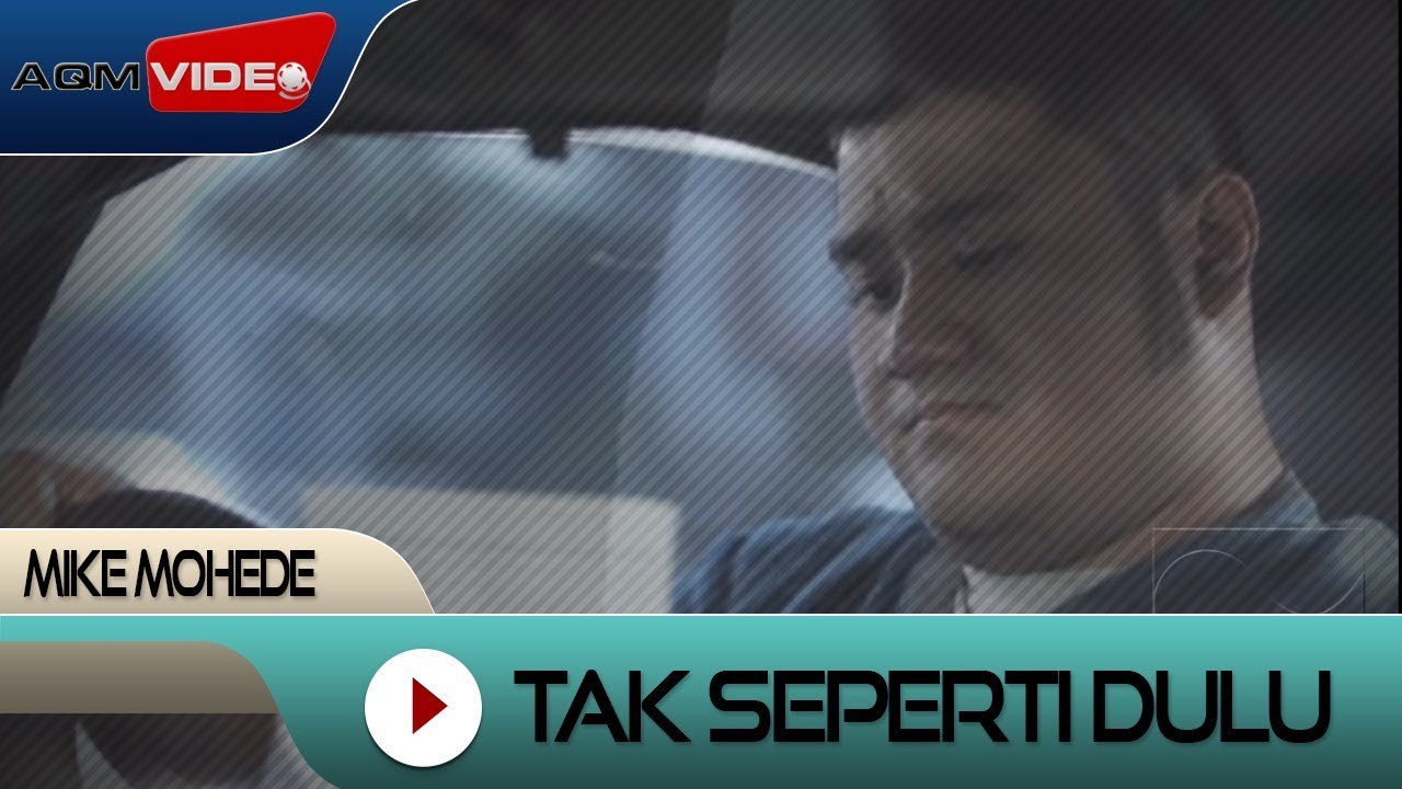 Mike Mohede   Tak Seperti Dulu  Official Video