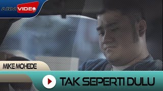 Mike Mohede - Tak Seperti Dulu | Official Video chords
