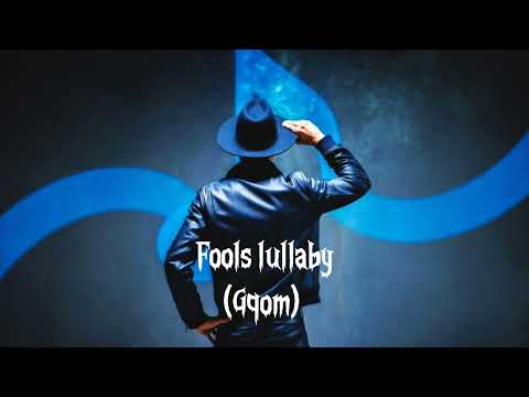 Fools lullaby(Gqom) 