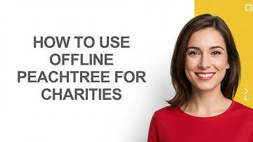 How to Use Offline Peachtree for Charities - AshleyHowTo