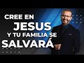 Cree en Jesús y tu familia se salvará | F3