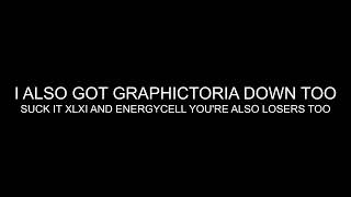 I GOT FINOBE DOWN AGAIN AND ALSO GOT GRAPHICTORIA DOWN TOO SO SUCK IT LOSERS!!!!