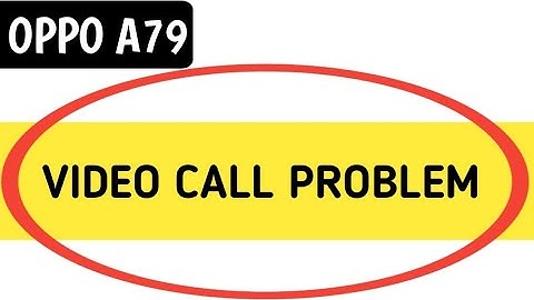 How to solve video call problem in OPPO A79 5G, OPPO A79 5G me video call nehi ho raha