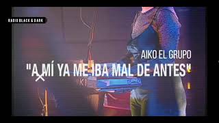 Aiko El Grupo - A mi ya me iba mal de antes ( En Vivo Conciertos de Radio 3 ) + Letra