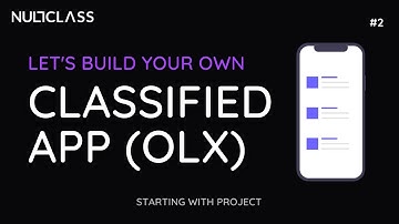 Starting with Project | Build Your Own Classified App Like OLX  | Part #2 | NullClass