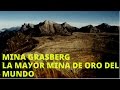 LUGARES SORPRENDENTES DEL MUNDO (MINA GRASBERG)