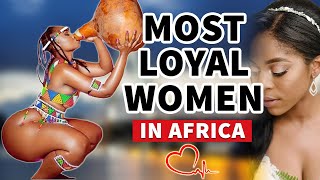 HOW AND WHERE! 10 The Best African Countries to find a LOYAL WIFE from in 2023.