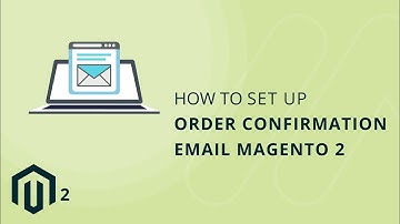 How To Set Up Order Confirmation Email In Magento 2