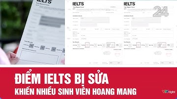 Điểm IELTS bị sửa khiến nhiều sinh viên hoang mang | VTV24