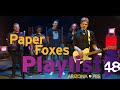 Paper Foxes | Playlist 48  | Full episode